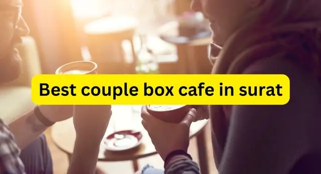 Best couple box cafe in surat